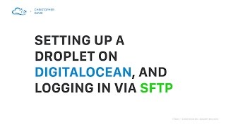 Setting up a droplet on Digital Ocean and logging in via SFTP [upl. by Hey]