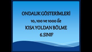 ONDALIK GÖSTERİMLERİ 10 100 ve 1000 ile KISA YOLDAN BÖLME 6SINIF ondalikgosterimler [upl. by Yl276]