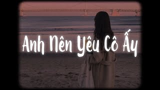 Anh Nên Yêu Cô Ấy Lofi Ver  N Ly x MewMew  Cô ấy có phải người quan trọng nhất [upl. by Uda]