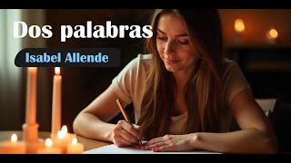 DOS PALABRAS Isabel Allende  CUENTO [upl. by Onin206]