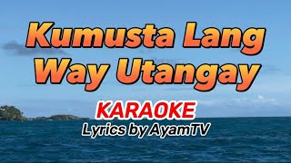 Kumusta Lang Way Utangay KARAOKE ayamtv [upl. by Malet]