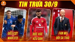 TIN BÓNG ĐÁ TRƯA 309  BRUNO BỨC XÚC KÊU OAN FAN MU ĐÒI SA THẢI TEN HAG SANCHO GIỄU CỢT MU [upl. by Assilanna]