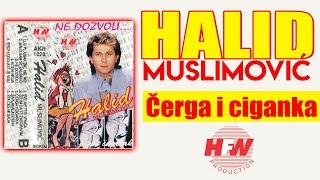 Halid Muslimovic  Cerga i ciganka  Audio 1992 HD [upl. by Erdeid]