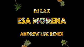 DJ LAZ  Esa Morena Andrew Lux Bootleg [upl. by Lajib]