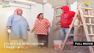 Flats Ka Renovation  FULL MOVIE  PART 8 I Taarak Mehta Ka Ooltah Chashmah Ep 1789 to 1792 [upl. by Sillyrama559]