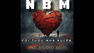 NBMFTNK Foi Tudu Nha Kulpa no prostudio edit new release [upl. by Shatzer]