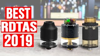 Best RDTAs for 2019 Top RDTAs for Flavor and Clouds [upl. by Lenzi]