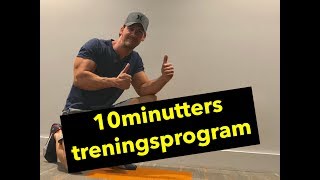 TRENINGSPROGRAM 10 minutters hjemmetrening [upl. by Doss449]