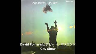 David Pomeranz デビッド・ポメランツ City Show [upl. by Hoenack900]