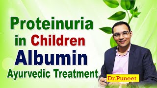 Proteinuria in Children  Albumin Ayurvedic Treatment  Dr Puneet  Sadhna TV [upl. by Sundberg]