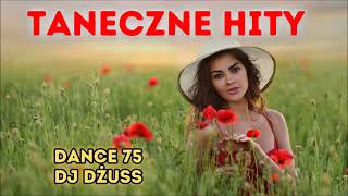 Taneczna składanka 🎵 Imprezowe Piosenki✨ Dance✨ Disco Polo✨Covery ✨ DANCE 75 by DJ DŻUSS [upl. by Rialb751]