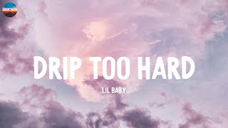 Drip Too Hard  Lil Baby Lyrics [upl. by Ardnahc]