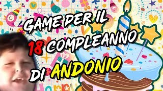 GAME CON ANDONIO PER IL SUO 18esimo COMPLEANNO [upl. by Larrad]