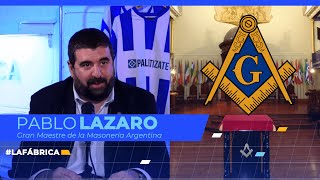 La Fábrica 19  Pablo Lazaro Gran Maestre de la Masonería Argentina [upl. by Eirolav]