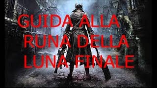 Bloodborne SECRET TROVARE LA RUNA DELLA LUNA FINALE echi del sangue a palate [upl. by Euqirrne]