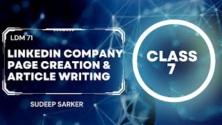 LinkedIn company page creation amp article writing Class 7 [upl. by Reerg]