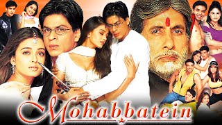 Mohabbatein Full Movie  Shah Rukh Khan Amitabh Bachchan Aishwarya Rai  1080p HD Facts amp Review [upl. by Knudson]