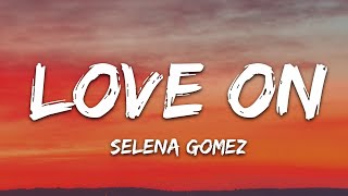 Selena Gomez  Love On Lyrics [upl. by Ayar280]