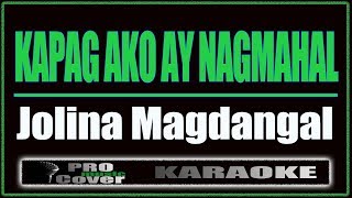 Kapag Ako Ay Nagmahal  Jolina Magdangal KARAOKE [upl. by Elset]