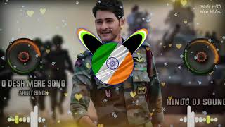 O Desh Mere  Arijit Singh  15 August Special  New Hindi DJ Remix Song  independenceday [upl. by Ahmad]