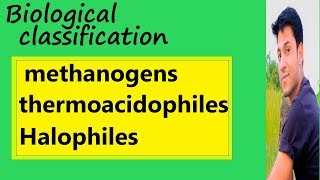 Lec6 Biological classification Hindi Methanogens Thermoacidophiles Halophiles NEETAIIMS [upl. by Nawud]