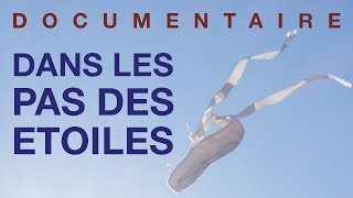 Documentaire  Dans les pas des Etoiles [upl. by Lisbeth892]