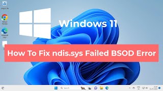 How To Fix ndissys Failed BSOD Error on Windows 11 [upl. by Dorman216]