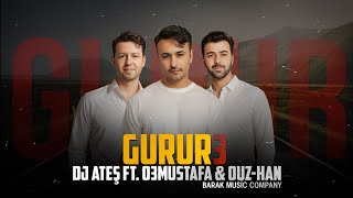 Dj AteÅŸ ft 03 Mustafa amp OuzHan  Gurur 3 2024 [upl. by Nosaes]