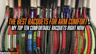 The Best Racquets for Arm Comfort  My Top Ten Comfortable Racquets [upl. by Bone]