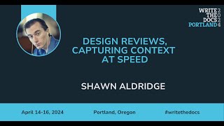 Shawn Aldridge  Design Reviews capturing context at speed [upl. by Abad]