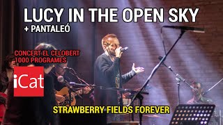 Lucy In The Open Sky  Pantaleó  Strawberry Fields Forever El Celobert 1000 programes [upl. by Greenman]