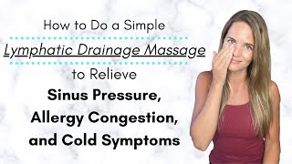 Lymphatic Drainage and Sinus Massage for Allergy Cold Congestion and Sinus Pressure Relief [upl. by Caras]