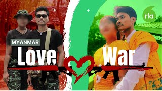 Love and struggle in Myanmar Civil wars new generation  Radio Free Asia RFA [upl. by Roose981]