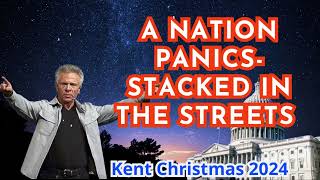 Kent Christmas 2024 PROPHETIC WORD A NATION PANICS STACKED IN THE STREETS Prophecy [upl. by Baalbeer198]