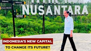 How Indonesia’s New Capital quotNusantaraquot will Change its Outlook [upl. by Annabela]