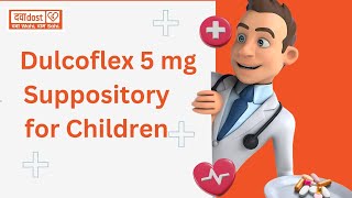 Dulcoflex 5mg Suppository for Children [upl. by Arrais]