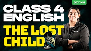 Class 4 English  The Little Lost Child  Xylem Class 4 [upl. by Ahsimac884]