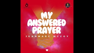 My Answered Prayer  Jeanmarc McCoy [upl. by Dafodil]