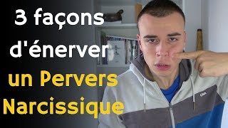 Comment énerver un Perver Narcissique  3 Techniques pacifiques [upl. by Braswell861]