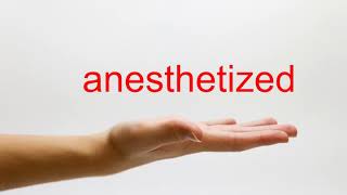 How to Pronounce anesthetized  American English [upl. by Wehtta]