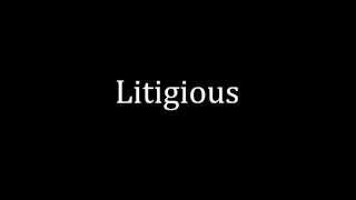 How to pronounce Litigious [upl. by Waylen582]