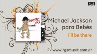 Michael Jackson para Bebés  I´ll be there [upl. by Rollie]