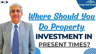 Where Should You Do Property Investment In Present Times [upl. by Lynus]