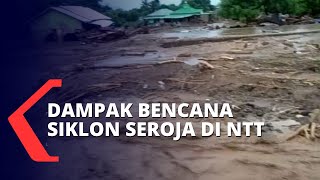 Waspada Ini Dampak Bencana Siklon Seroja di 11 Wilayah NTT [upl. by Yentruok89]