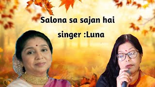 Salona Sa Sajan Hai  Asha Bhosle Ghulam Ali  Ghazal  Covered by Luna Pathak [upl. by Moffat]