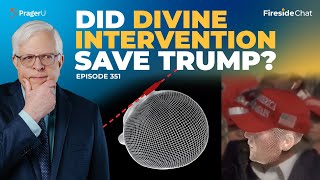 Ep 351 — Did Divine Intervention Save Trump  Fireside Chat [upl. by Borman436]