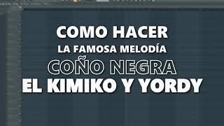 El Kimiko y Yordy  Mi Negrita  Como hacer la famosa melodía  Dj Pretto Tutoriales [upl. by Shayne78]