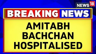 Amitabh Bachchan Admitted To Kokilaben Hospital In Mumbai  Amitabh Bachchan News  News18 [upl. by Orsay]