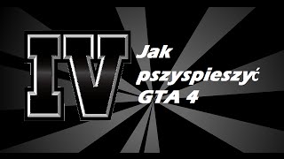 Poradnik  Jak przyspieszyć GTA 4 100 Działa [upl. by Akenal]