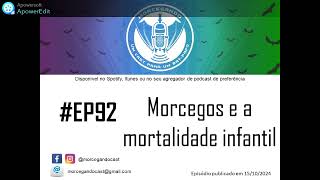 MORCEGANDO CAST Episódio 92  Morcegos e a mortalidade infantil [upl. by Hakeber242]